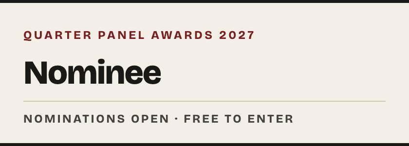 Quarter Panel Awards 2027 — Nominee — Nominations open · free to enter, light