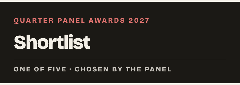 Quarter Panel Awards 2027 — Shortlist — One of five · chosen by the panel, dark