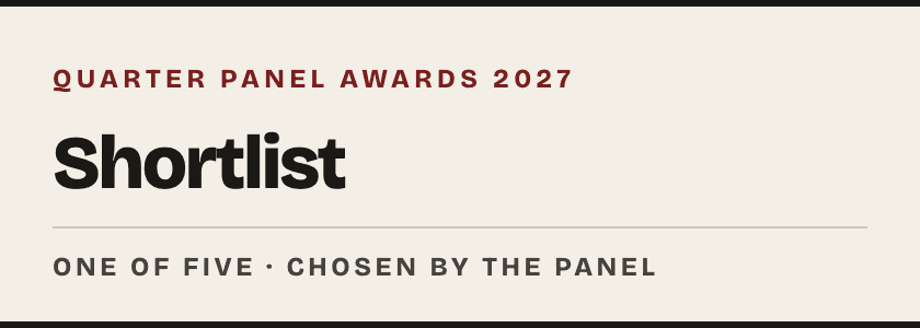 Quarter Panel Awards 2027 — Shortlist — One of five · chosen by the panel, light